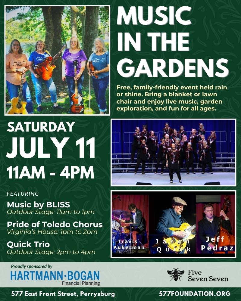 Promotional flyer for Music in the Gardens at 577 Foundation on Saturday, July 11, from 11am to 4pm, featuring Music by BLISS, Pride of Toledo Chorus, and Quick Trio. Free, family-friendly event with live music, garden exploration, and outdoor fun. Sponsored by Hartmann • Bogan Financial Planning.
